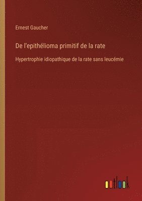 bokomslag De l'epithlioma primitif de la rate