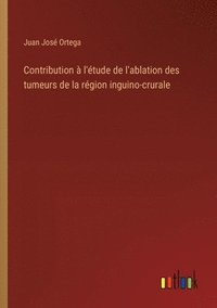 bokomslag Contribution à l'étude de l'ablation des tumeurs de la région inguino-crurale