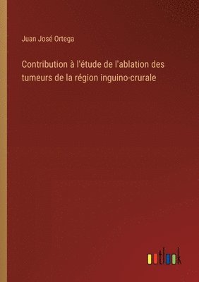 Contribution  l'tude de l'ablation des tumeurs de la rgion inguino-crurale 1