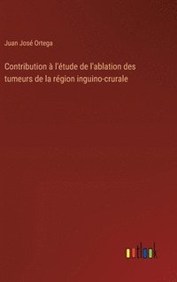 bokomslag Contribution à l'étude de l'ablation des tumeurs de la région inguino-crurale