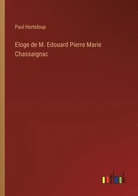 bokomslag Eloge de M. Edouard Pierre Marie Chassaignac