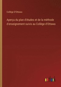 bokomslag Aperçu du plan d'études et de la méthode d'enseignement suivis au Collège d'Ottawa