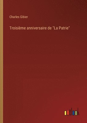 bokomslag Troisime anniversaire de &quot;La Patrie&quot;