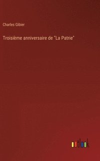 bokomslag Troisime anniversaire de &quot;La Patrie&quot;