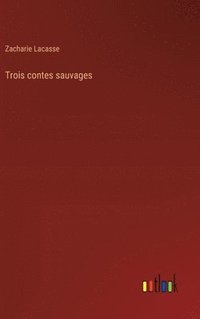 bokomslag Trois contes sauvages