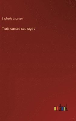 bokomslag Trois contes sauvages