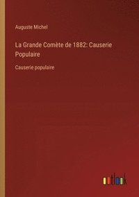 bokomslag La Grande Comète de 1882: Causerie Populaire: Causerie populaire
