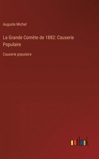 bokomslag La Grande Comète de 1882: Causerie Populaire: Causerie populaire