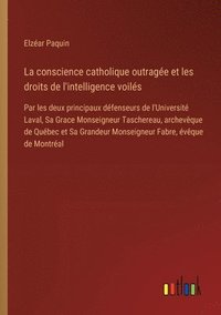 bokomslag La conscience catholique outrage et les droits de l'intelligence voils