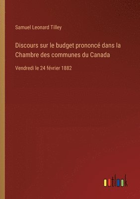 bokomslag Discours sur le budget prononc dans la Chambre des communes du Canada