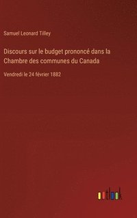 bokomslag Discours sur le budget prononc dans la Chambre des communes du Canada