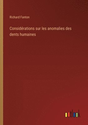 Richard Fanton - Considérations sur les anomalies des dents humaines, Häftad