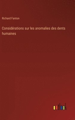 Richard Fanton - Considérations sur les anomalies des dents humaines, Inbunden