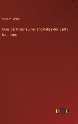 Considrations sur les anomalies des dents humaines 1