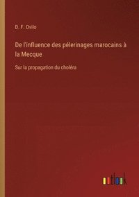 bokomslag De l'influence des plerinages marocains  la Mecque