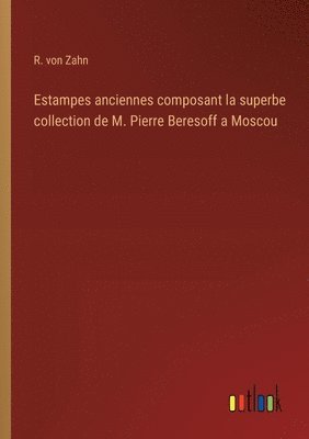 bokomslag Estampes anciennes composant la superbe collection de M. Pierre Beresoff a Moscou