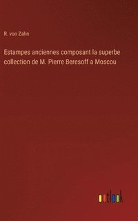 bokomslag Estampes anciennes composant la superbe collection de M. Pierre Beresoff a Moscou