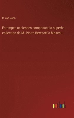 bokomslag Estampes anciennes composant la superbe collection de M. Pierre Beresoff a Moscou