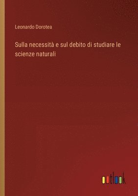 bokomslag Sulla necessit e sul debito di studiare le scienze naturali