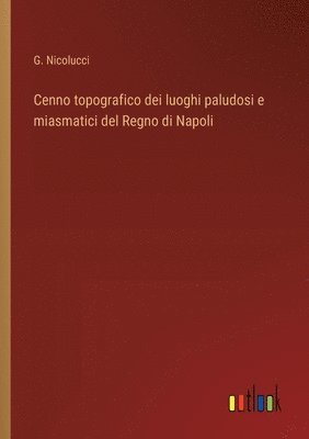 Cenno topografico dei luoghi paludosi e miasmatici del Regno di Napoli 1