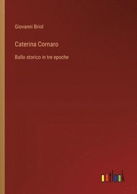 bokomslag Caterina Cornaro: Ballo storico in tre epoche