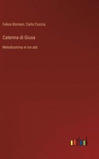 bokomslag Caterina di Giusa: Melodramma in tre atti