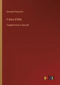 bokomslag Il duca d'Alba