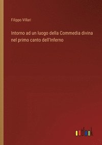 bokomslag Intorno ad un luogo della Commedia divina nel primo canto dell'Inferno