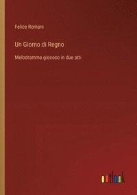 bokomslag Un Giorno di Regno: Melodramma giocoso in due atti