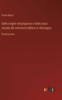 bokomslag Della origine de'progressi e dello stato attuale del criticismo biblico in Alemagna