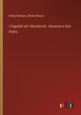 bokomslag I Capuleti ed i Montecchi. Almanza e Don Pedro