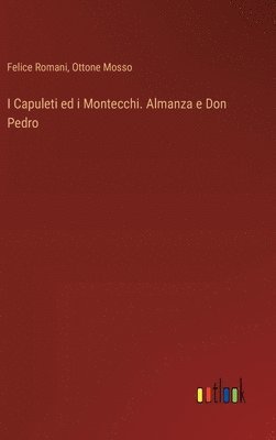 bokomslag I Capuleti ed i Montecchi. Almanza e Don Pedro