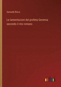 bokomslag Le lamentazioni del profeta Geremia secondo il rito romano