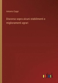 bokomslag Discorso sopra alcuni stabilimenti e miglioramenti agrari