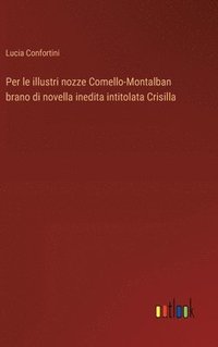 bokomslag Per le illustri nozze Comello-Montalban brano di novella inedita intitolata Crisilla