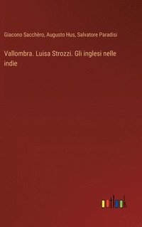 bokomslag Vallombra. Luisa Strozzi. Gli inglesi nelle indie