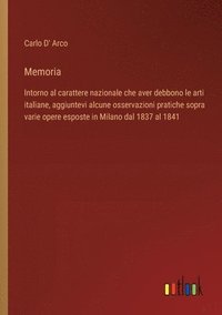 bokomslag Memoria: Intorno al carattere nazionale che aver debbono le arti italiane, aggiuntevi alcune osservazioni pratiche sopra varie