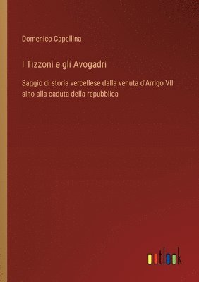 bokomslag I Tizzoni e gli Avogadri