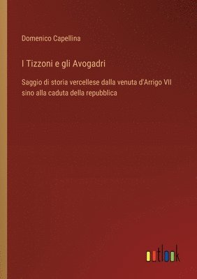 bokomslag I Tizzoni e gli Avogadri