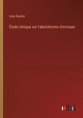 bokomslag Étude clinique sur l'absinthisme chronique