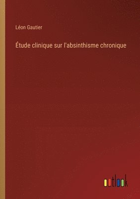 bokomslag tude clinique sur l'absinthisme chronique