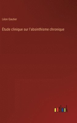bokomslag Étude clinique sur l'absinthisme chronique