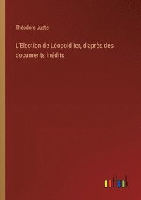 bokomslag L'Election de Léopold Ier, d'après des documents inédits