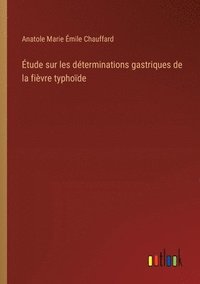 bokomslag tude sur les dterminations gastriques de la fivre typhode