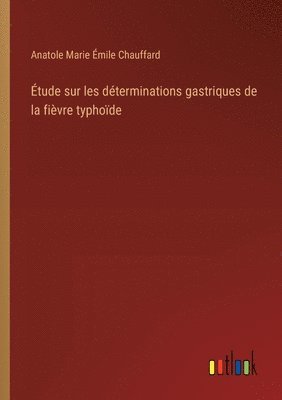 bokomslag tude sur les dterminations gastriques de la fivre typhode