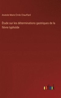 bokomslag tude sur les dterminations gastriques de la fivre typhode