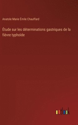 bokomslag tude sur les dterminations gastriques de la fivre typhode