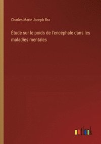 bokomslag Étude sur le poids de l'encéphale dans les maladies mentales