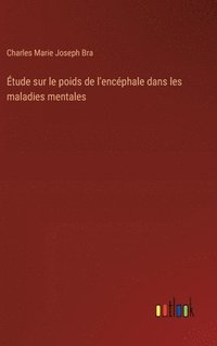 bokomslag Étude sur le poids de l'encéphale dans les maladies mentales