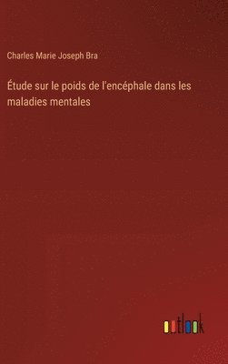 bokomslag Étude sur le poids de l'encéphale dans les maladies mentales